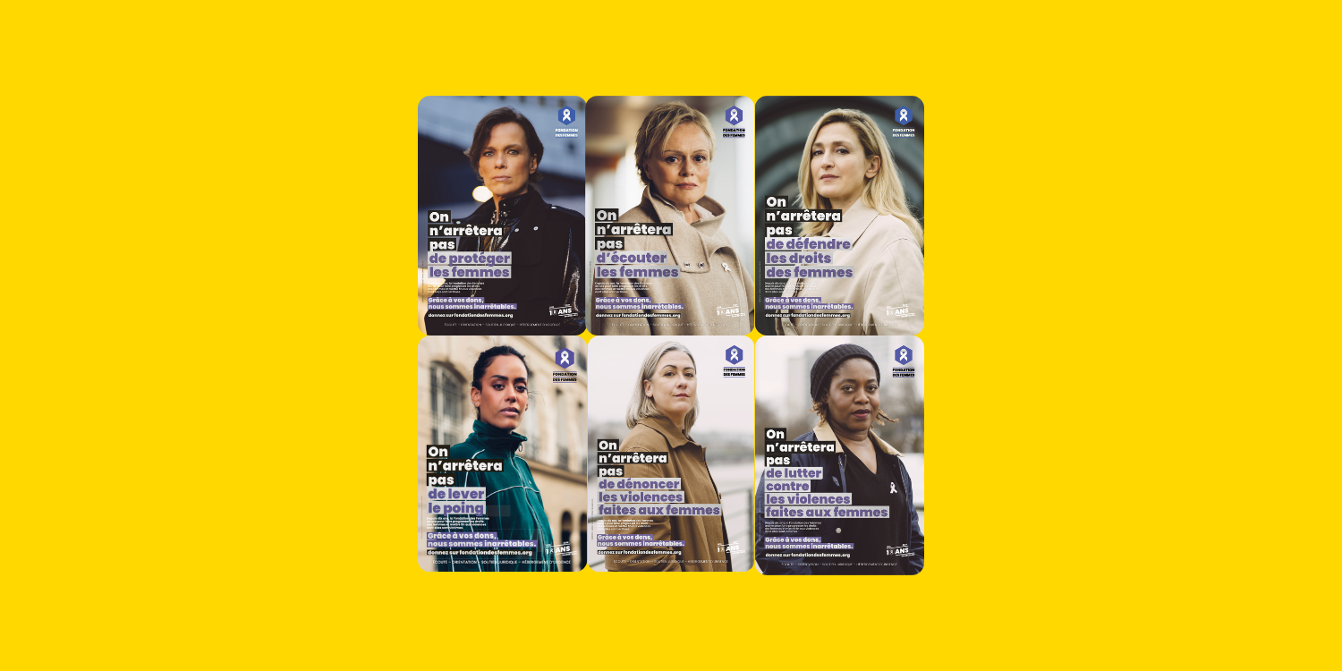 Affiches de la Fondation des Femmes montrant plusieurs femmes avec le message « On n’arrêtera pas » pour défendre les droits des femmes et lutter contre les violences faites aux femmes.